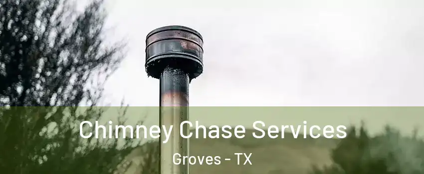  Chimney Chase Services Groves - TX