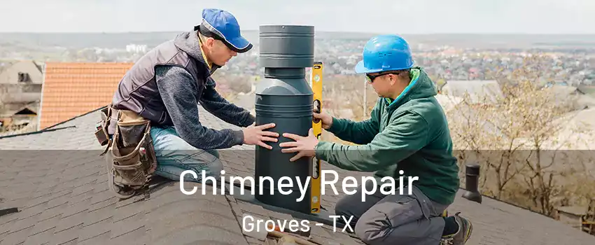  Chimney Repair Groves - TX