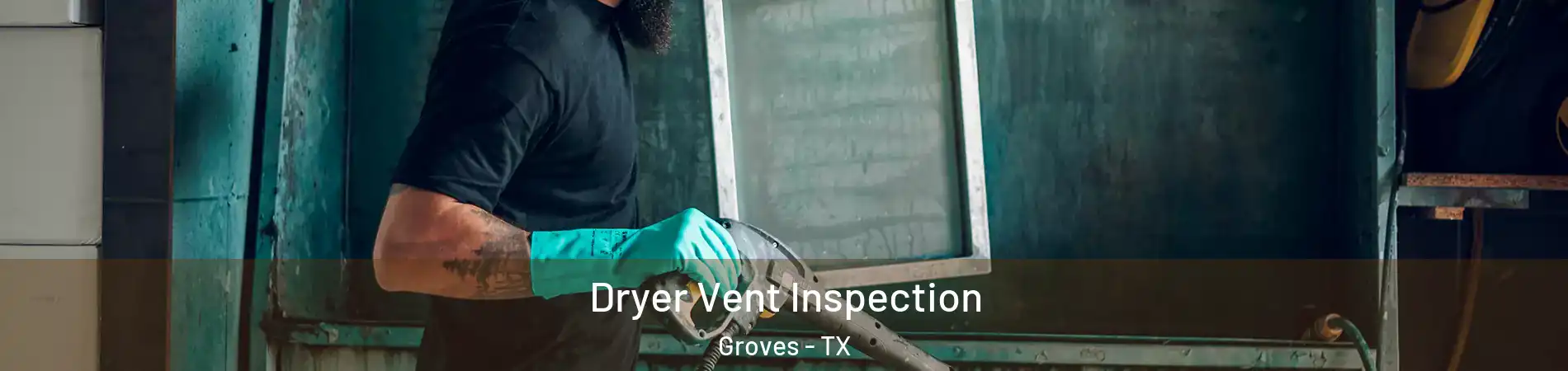  Dryer Vent Inspection Groves - TX