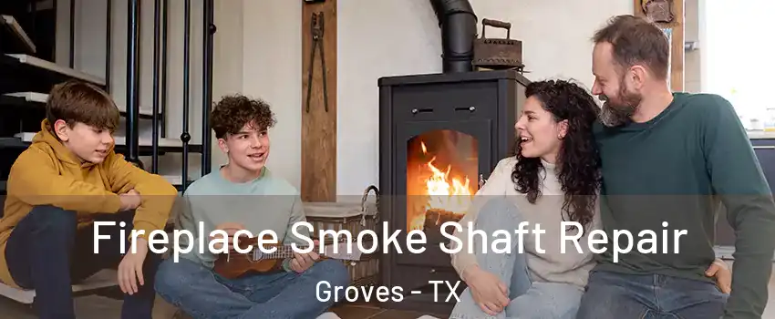  Fireplace Smoke Shaft Repair Groves - TX