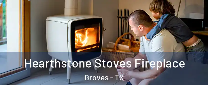  Hearthstone Stoves Fireplace Groves - TX