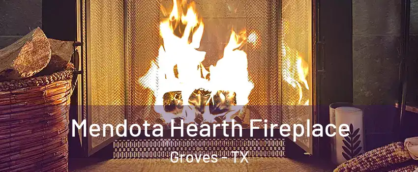  Mendota Hearth Fireplace Groves - TX