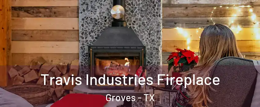  Travis Industries Fireplace Groves - TX
