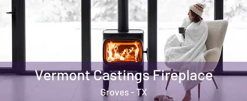  Vermont Castings Fireplace Groves - TX